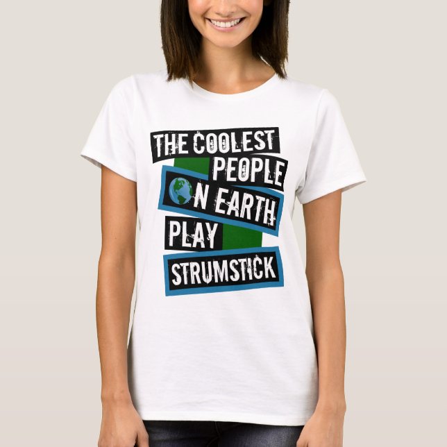 The Coolest People on Earth Play Strumstick T-Shirt (Front)