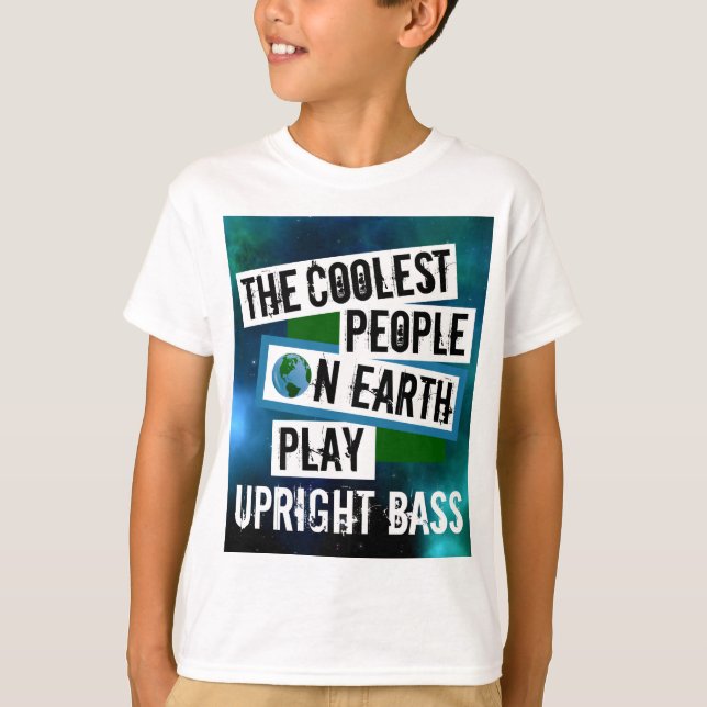 The Coolest People on Earth Play Upright Bass T-Shirt (Front)