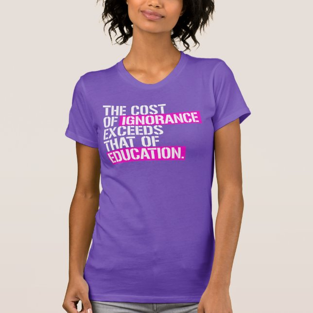 The cost of ignorance T-Shirt (Front)