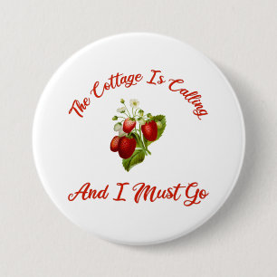The Cottage Is Calling And I Must Go 7.5 Cm Round Badge
