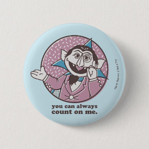 The Count You Can Always Count On Me 6 Cm Round Badge