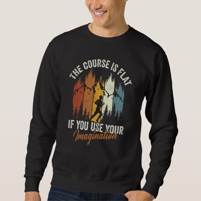The Course Is Flat Use Imagination Cross Country C Sweatshirt (Front)