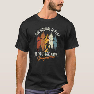 The Course Is Flat Use Imagination Cross Country C T-Shirt