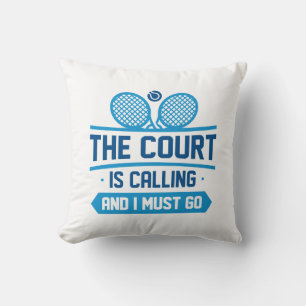The Court Is Calling And I Must Go Cushion