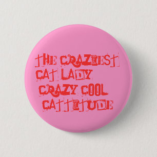 The Craziest Cat Lady!! 6 Cm Round Badge