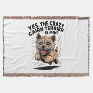 The Crazy Cairn Terrier is Mine Throw Blanket