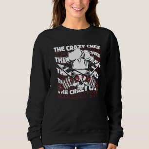 The Crazy Chef De Cuisine Sweatshirt