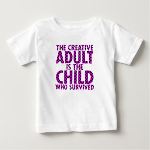 the creative Adult is the child who survived Baby T-Shirt