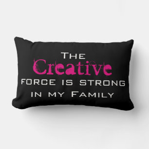 The Creative force is strong in my Family Lumbar Cushion