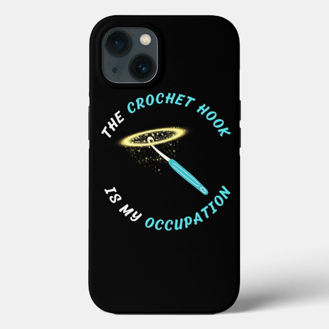THE CROCHET HOOK IS MY OCCUPATION_1 Case-Mate iPhone CASE (Back)