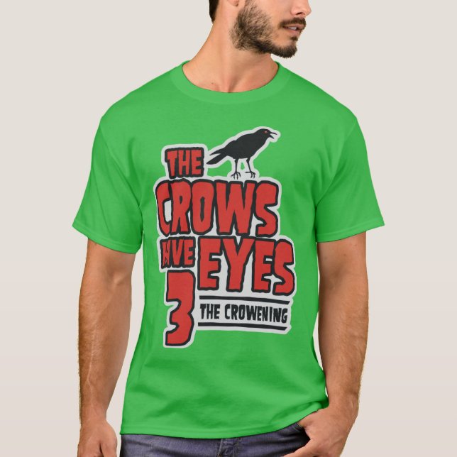 The Crows Have Eyes 3he Crowening family T-Shirt (Front)
