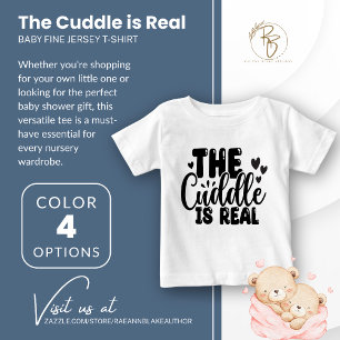 The Cuddle is Real Baby Fine Jersey T-Shirt