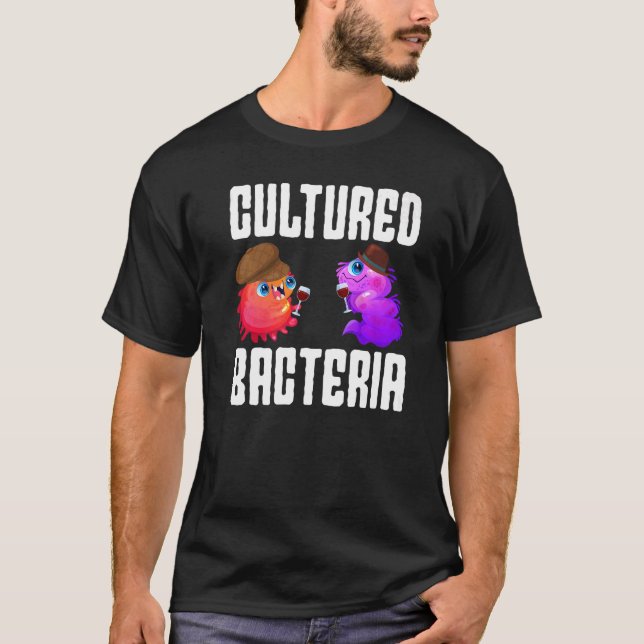 The Cultured Bacteria Living Organism Biology   T-Shirt (Front)