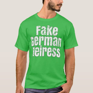 The Cut Funny Fake German Heiress T-Shirt