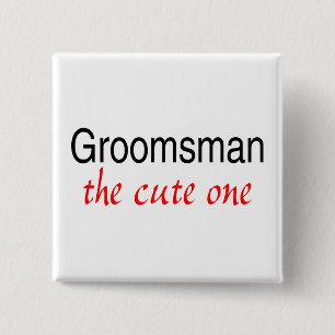 The Cute One (Groomsman) 15 Cm Square Badge