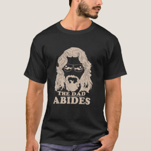 The Dad Abides , Unique Fathers Day Cool Funny Dad T-Shirt