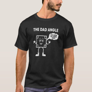 The Dad Angle  Father's Day Dad Who Loves Math Geo T-Shirt