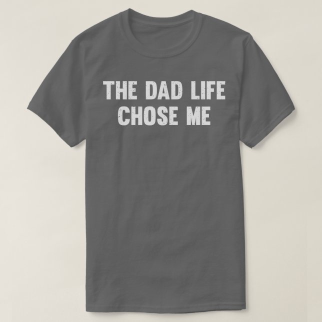 The dad life chose me T-Shirt (Design Front)