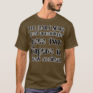 THE DAILY NEWS Local proctologist loses two finger T-Shirt