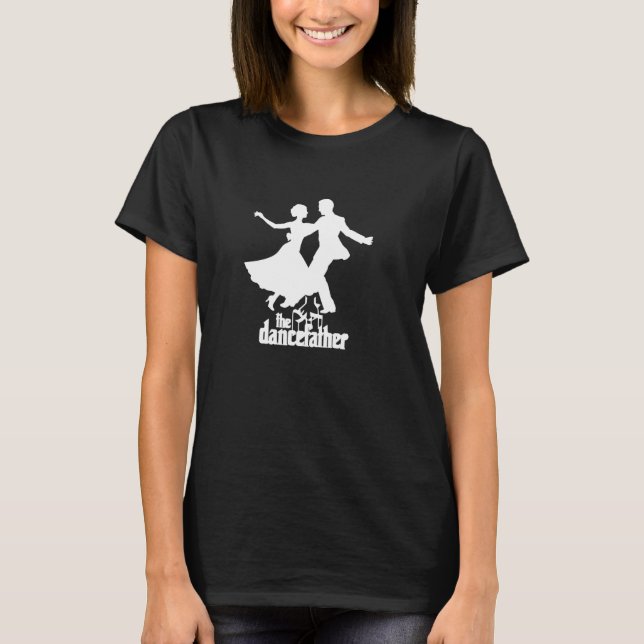 The Dance Father Tshirt Salsa Bachata Dancing Clas (Front)