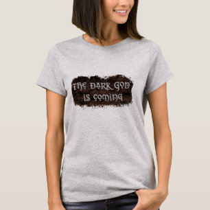 The Dark God is Coming T-Shirt