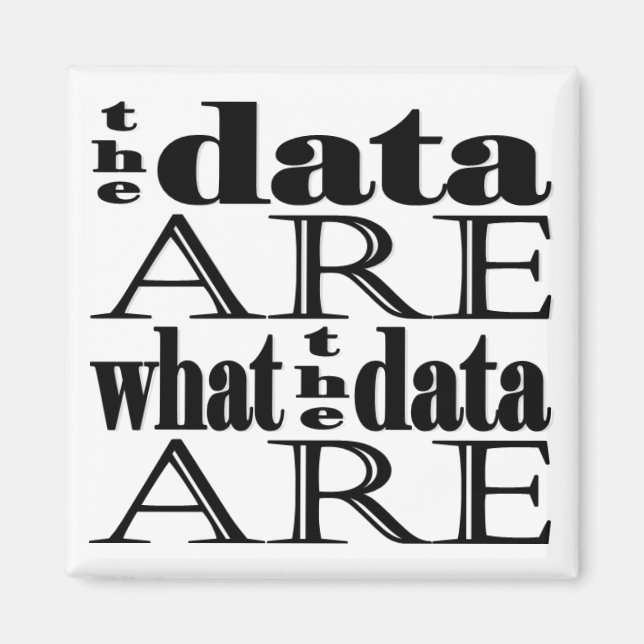 "the data are what the data are" magnet (Front)