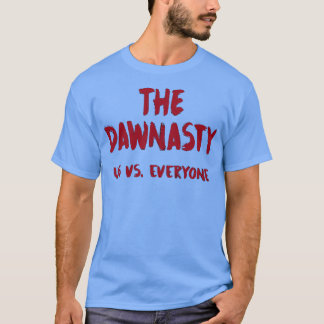 The Dawnasty us vs everyone garnet T-Shirt