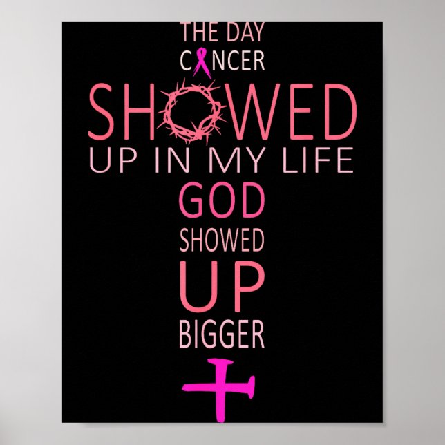 The-day Cancer Showed Up In My Life God Showed Up  Poster (Front)