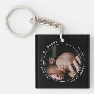 The Day I Met My Daddy Photo First Father's Day Key Ring