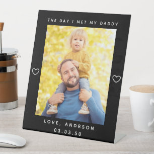 The Day I Met My Daddy Photo First Father's Day Pedestal Sign
