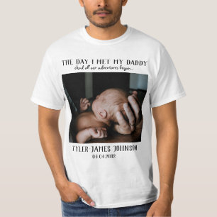The Day I Met My Daddy Photo First Father's Day  T-Shirt