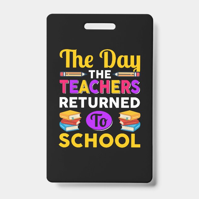 The Day The Teachers Returned To School ID Badge (Front)