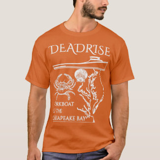 The Deadrise The Workboat of the Chesapeake Bay Wh T-Shirt
