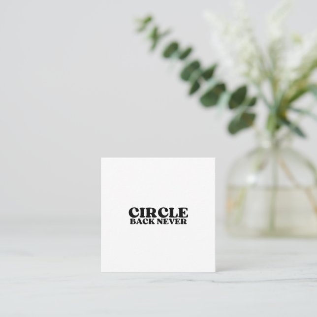 The Decisive Operator | Circle Back Never Identity Square Business Card (Standing Front)