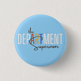 The DepARTment Supervisor, Art teacher 3 Cm Round Badge