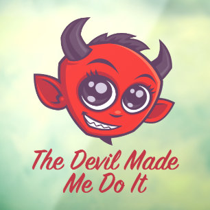 The Devil Made Me Do It