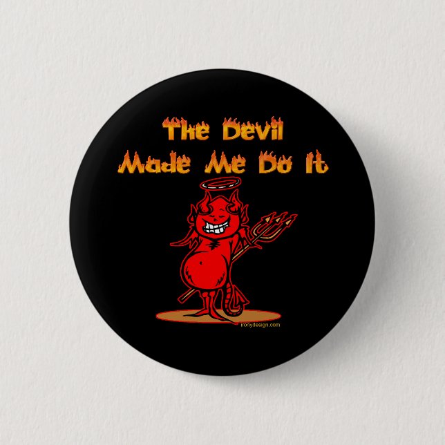The Devil Made Me Do it! 6 Cm Round Badge (Front)