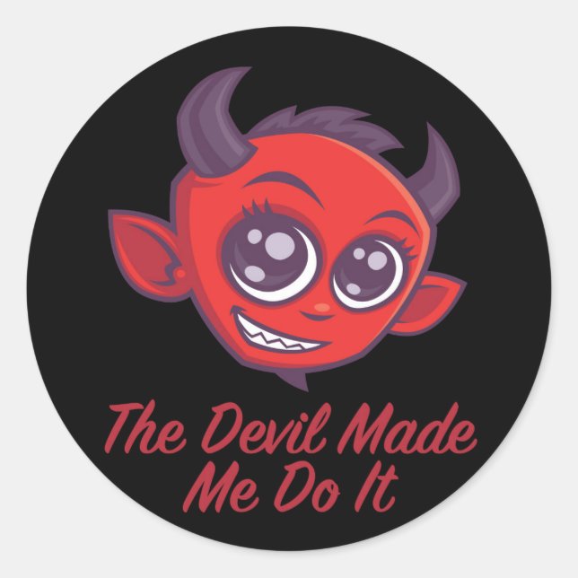 The Devil Made Me Do It Classic Round Sticker (Front)