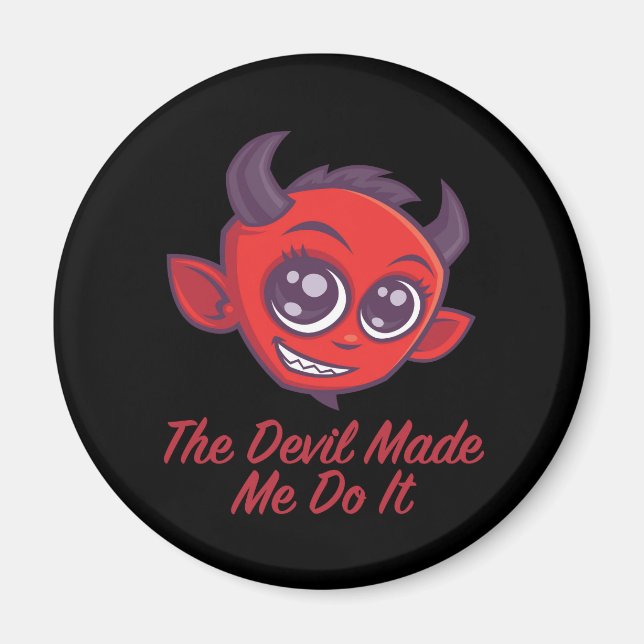 The Devil Made Me Do It Magnet (Front)