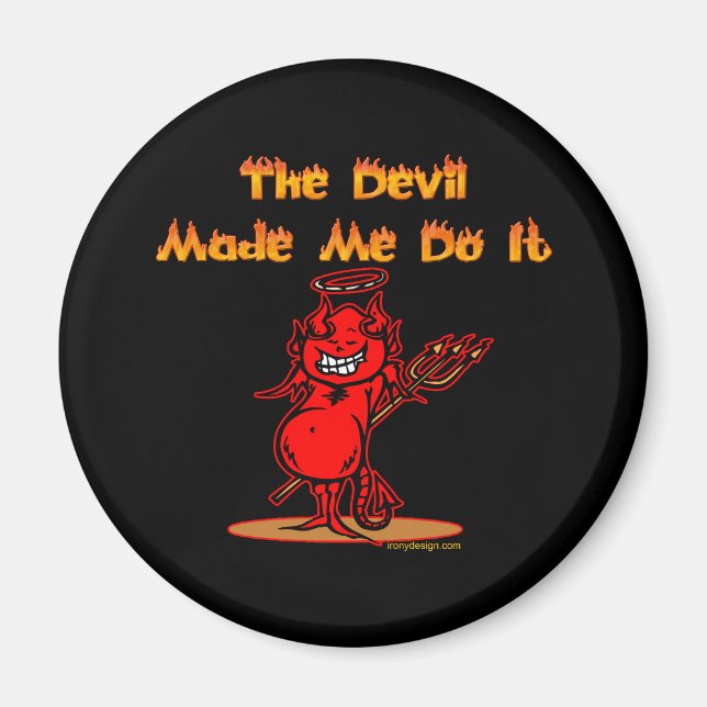 The Devil Made Me Do it! Magnet (Front)