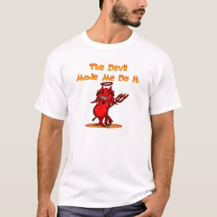 The Devil Made Me Do it! T-Shirt