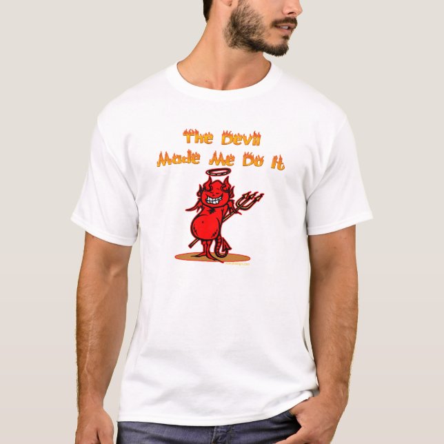 The Devil Made Me Do it! T-Shirt (Front)