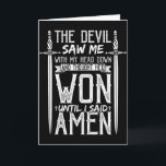 The Devil Saw Me And Thought Hed Won Until I Said  Card<br><div class="desc">The Devil Saw Me And Thought Hed Won Until I Said Amen</div>