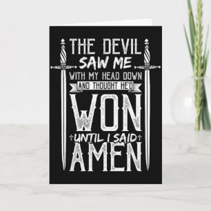 The Devil Saw Me And Thought Hed Won Until I Said Card