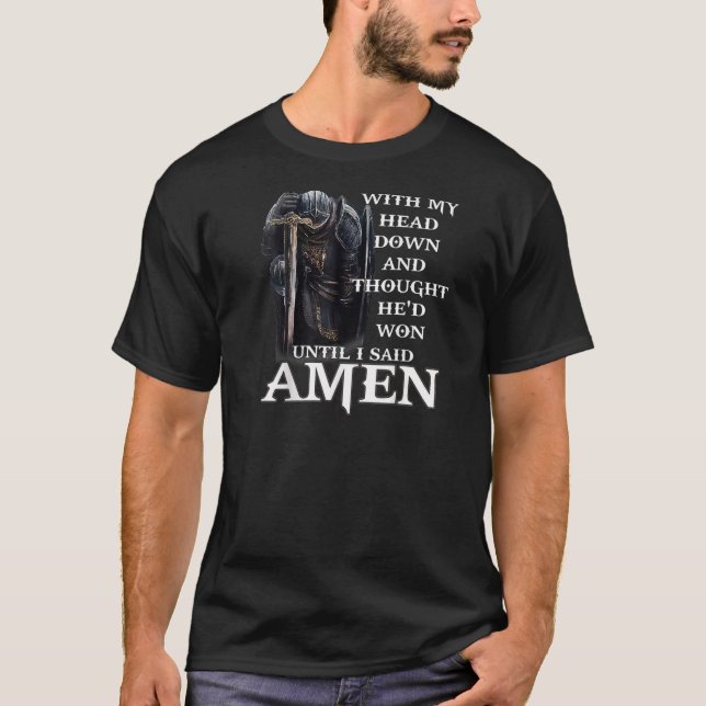 The Devil Saw Me With My Head Down And Thought  On T-Shirt (Front)