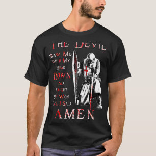 The Devil Saw Me With My Head Down Knight Templar T-Shirt