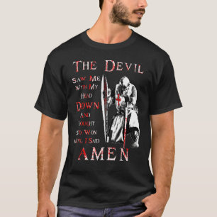 The Devil Saw Me With My Head Down Knight Templar T-Shirt