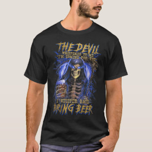 The devil whispered to me I'm coming to for you be T-Shirt