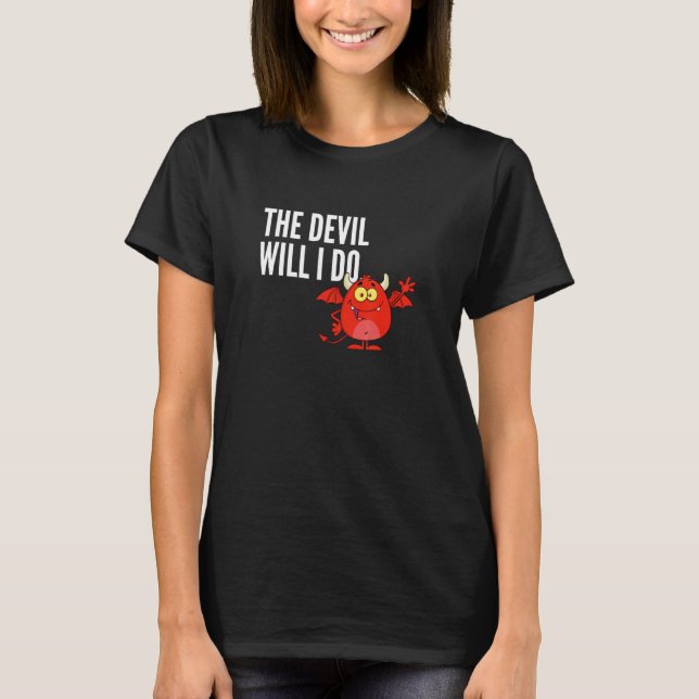 The devil will I do  German sayings T-Shirt (Front)