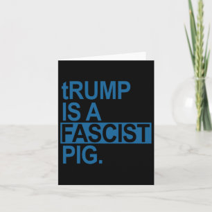 The Diaper King Trump Is A Fascist Pig (steel Blue Card
